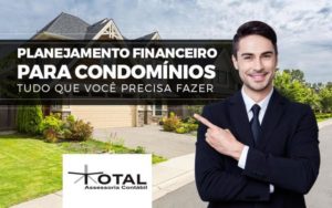 Planejamento Financeiro Para Condomínios 768x480 Blog Total Assessoria Contábil - Contabilidade em Belo Horizonte - MG