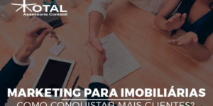 Marketing Para Imobiliarias Como Conquistar Mais Clientes 630x315 Blog Total Assessoria Contábil - Contabilidade em Belo Horizonte - MG
