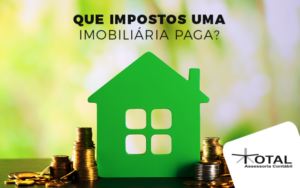 Quanto Impostos Uma Imobiliária Paga 768x480 Blog Total Assessoria Contábil - Contabilidade em Belo Horizonte - MG